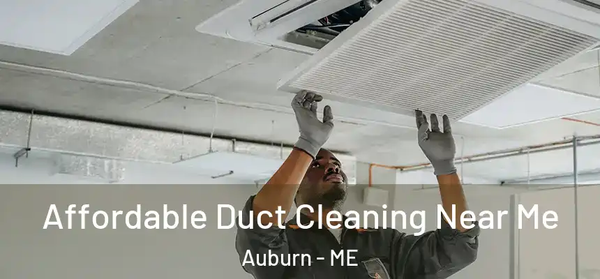  Affordable Duct Cleaning Near Me Auburn - ME
