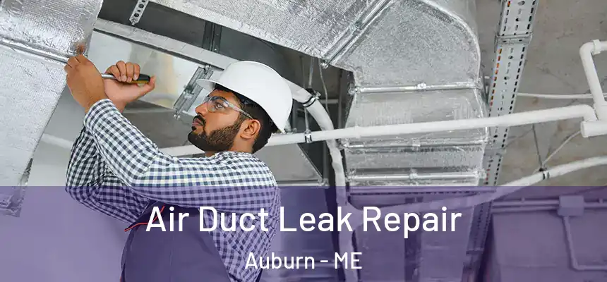  Air Duct Leak Repair Auburn - ME
