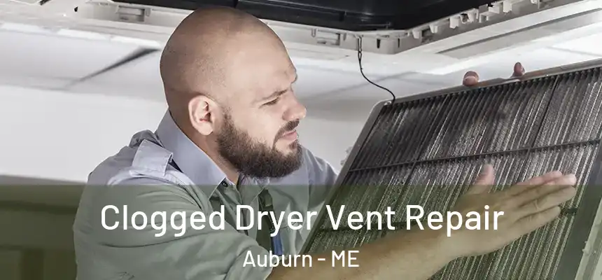  Clogged Dryer Vent Repair Auburn - ME
