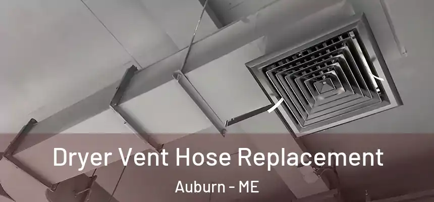  Dryer Vent Hose Replacement Auburn - ME