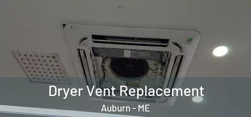 Dryer Vent Replacement Auburn - ME