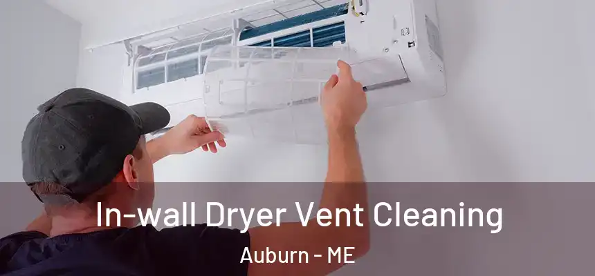  In-wall Dryer Vent Cleaning Auburn - ME