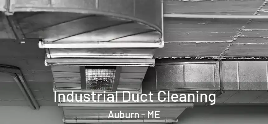 Industrial Duct Cleaning Auburn - ME