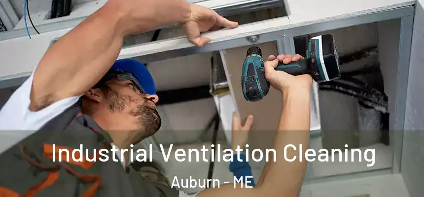 Industrial Ventilation Cleaning Auburn - ME