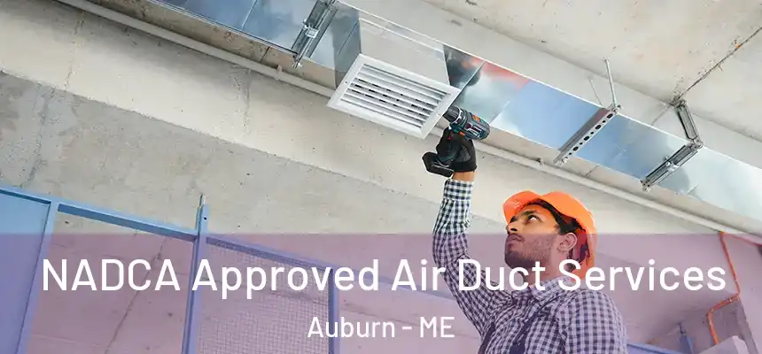 NADCA Approved Air Duct Services Auburn - ME