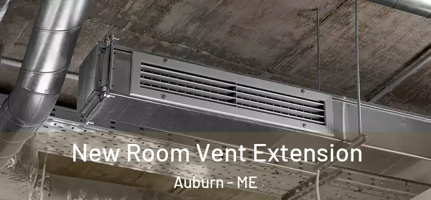 New Room Vent Extension Auburn - ME