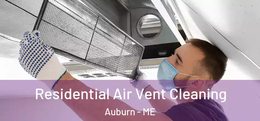 Residential Air Vent Cleaning Auburn - ME