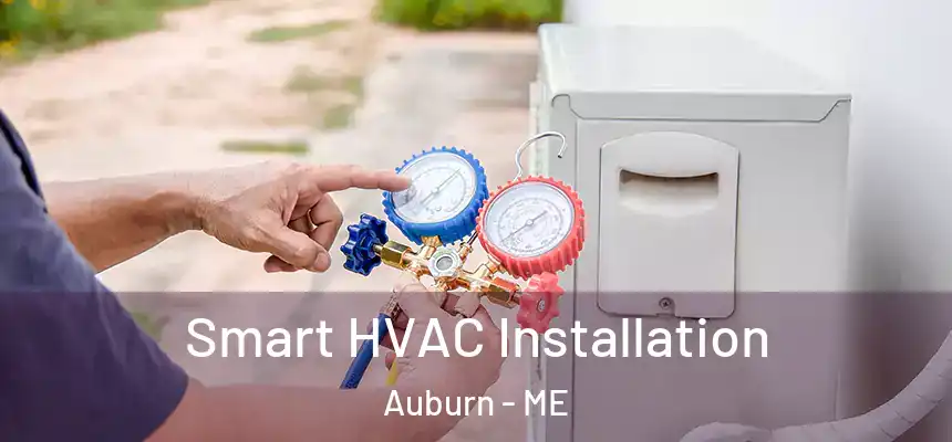  Smart HVAC Installation Auburn - ME
