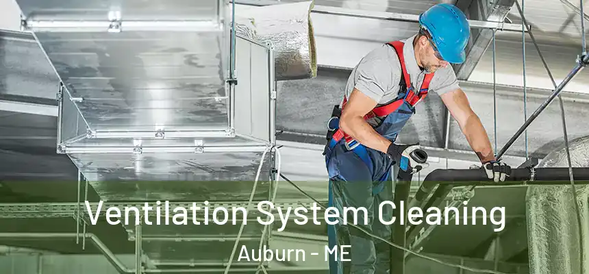 Ventilation System Cleaning Auburn - ME