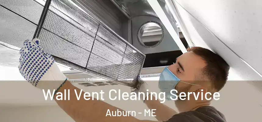  Wall Vent Cleaning Service Auburn - ME