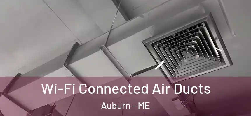  Wi-Fi Connected Air Ducts Auburn - ME